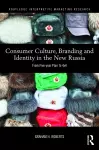 Consumer Culture, Branding and Identity in the New Russia cover