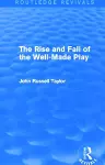 The Rise and Fall of the Well-Made Play (Routledge Revivals) cover