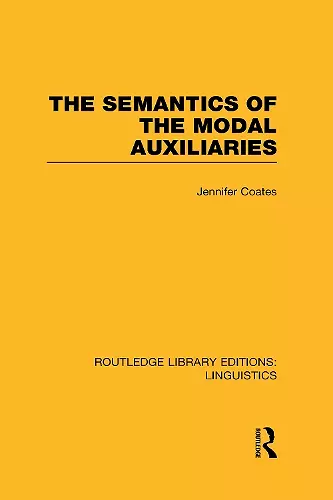 The Semantics of the Modal Auxiliaries (RLE Linguistics B: Grammar) cover