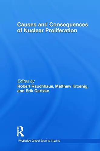 Causes and Consequences of Nuclear Proliferation cover