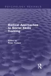 Radical Approaches to Social Skills Training (Psychology Revivals) cover