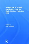 Healthcare in Private and Public from the Early Modern Period to 2000 cover