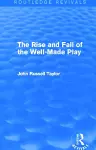 The Rise and Fall of the Well-Made Play (Routledge Revivals) cover