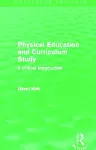 Physical Education and Curriculum Study (Routledge Revivals) cover