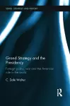 Grand Strategy and the Presidency cover