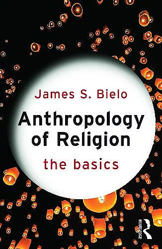 Anthropology of Religion: The Basics cover