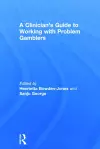 A Clinician's Guide to Working with Problem Gamblers cover