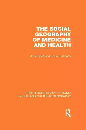 The Social Geography of Medicine and Health (RLE Social & Cultural Geography) cover