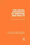 The Social Geography of Medicine and Health (RLE Social & Cultural Geography) cover