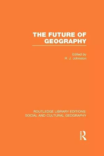 The Future of Geography (RLE Social & Cultural Geography) cover
