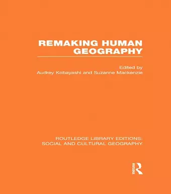 Remaking Human Geography (RLE Social & Cultural Geography) cover