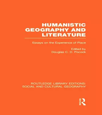 Humanistic Geography and Literature (RLE Social & Cultural Geography) cover