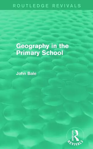 Geography in the Primary School (Routledge Revivals) cover