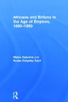 Africans and Britons in the Age of Empires, 1660-1980 cover