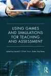 Using Games and Simulations for Teaching and Assessment cover