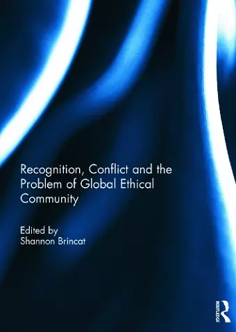 Recognition, Conflict and the Problem of Global Ethical Community cover