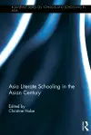 Asia Literate Schooling in the Asian Century cover