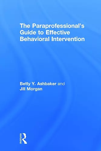 The Paraprofessional's Guide to Effective Behavioral Intervention cover