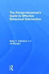 The Paraprofessional's Guide to Effective Behavioral Intervention cover