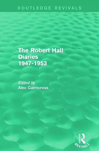 The Robert Hall Diaries 1947-1953 (Routledge Revivals) cover