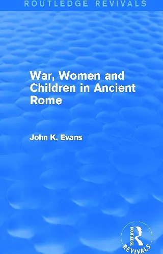 War, Women and Children in Ancient Rome (Routledge Revivals) cover