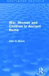 War, Women and Children in Ancient Rome (Routledge Revivals) cover