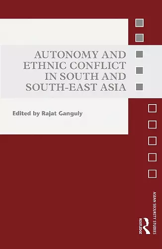 Autonomy and Ethnic Conflict in South and South-East Asia cover