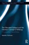 The Educated Subject and the German Concept of Bildung cover