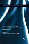The International Monetary System, Energy and Sustainable Development cover