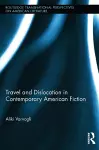 Travel and Dislocation in Contemporary American Fiction cover