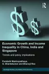 Economic Growth and Income Inequality in China, India and Singapore cover