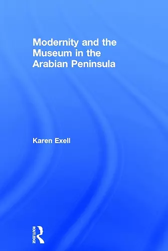 Modernity and the Museum in the Arabian Peninsula cover