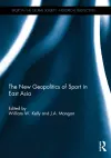 The New Geopolitics of Sport in East Asia cover