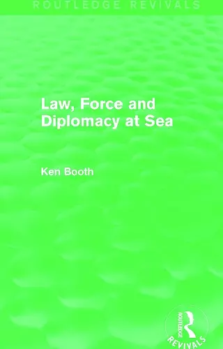 Law, Force and Diplomacy at Sea (Routledge Revivals) cover