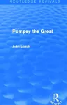 Pompey the Great (Routledge Revivals) cover