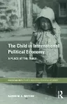 The Child in International Political Economy cover