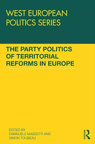 The Party Politics of Territorial Reforms in Europe cover