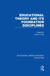 Educational Theory and Its Foundation Disciplines (RLE Edu K) cover