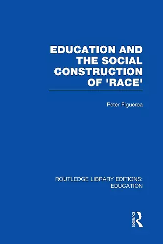 Education and the Social Construction of 'Race' (RLE Edu J) cover