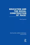 Education and the Social Construction of 'Race' (RLE Edu J) cover