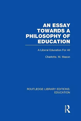 An Essay Towards A Philosophy of Education (RLE Edu K) cover