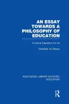 An Essay Towards A Philosophy of Education (RLE Edu K) cover