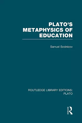 Plato 's Metaphysics of Education (RLE: Plato) cover