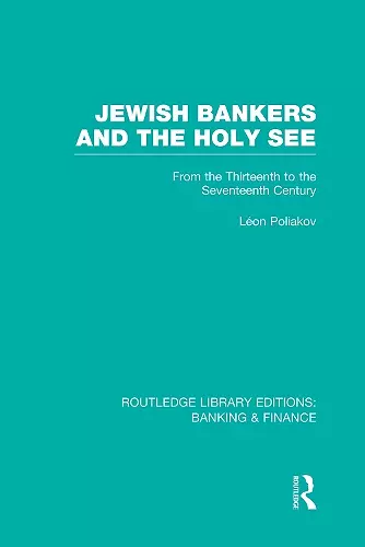 Jewish Bankers and the Holy See (RLE: Banking & Finance) cover