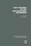 New Theories of the  Multinational Enterprise (RLE International Business) cover