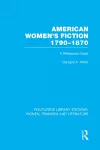 American Women's Fiction, 1790-1870 cover