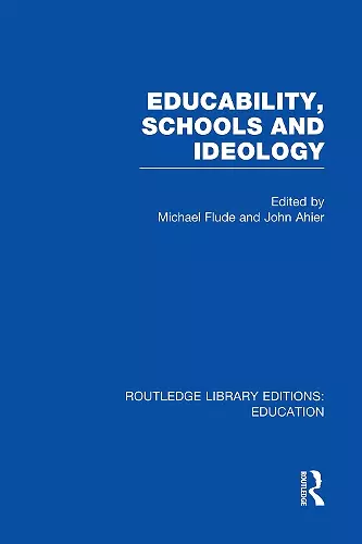 Educability, Schools and Ideology (RLE Edu L) cover