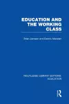 Education and the Working Class (RLE Edu L Sociology of Education) cover