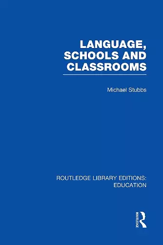 Language, Schools and Classrooms (RLE Edu L Sociology of Education) cover