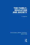 The Family, Education and Society (RLE Edu L Sociology of Education) cover